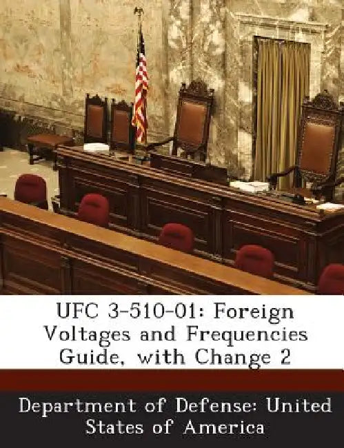 Ufc 3-510-01: Foreign Voltages and Frequencies Guide, with Change 2 by Department of Defense United States of