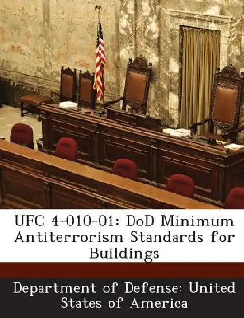 Ufc 4-010-01: Dod Minimum Antiterrorism Standards for Buildings by Department of Defense United States of