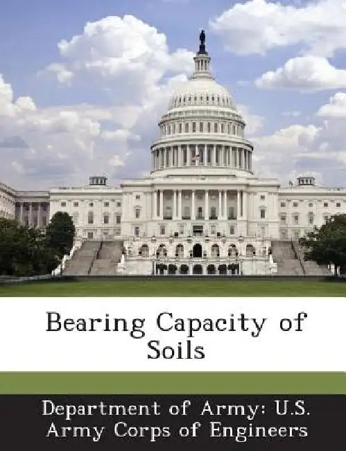 Bearing Capacity of Soils by Department of Army U. S. Army Corps of E