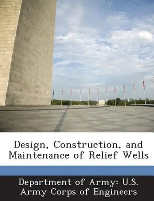 Design, Construction, and Maintenance of Relief Wells by Department of Army U. S. Army Corps of E