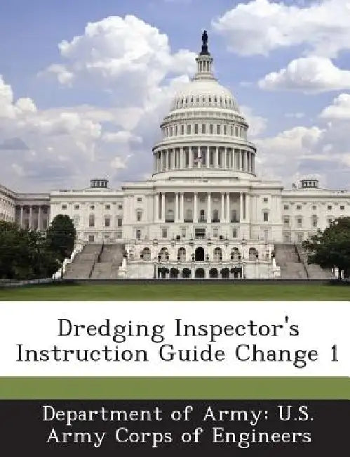 Dredging Inspector's Instruction Guide Change 1 by Department of Army U. S. Army Corps of E