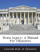 Brain Injury: A Manual for Educators by Colorado Dept of Education