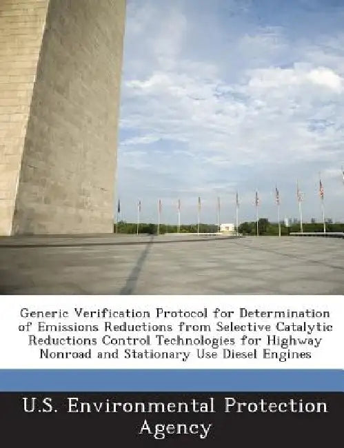 Generic Verification Protocol for Determination of Emissions Reductions from Selective Catalytic Reductions Control Technologies for Highway Nonroad a by U S Environmental Protection Agency