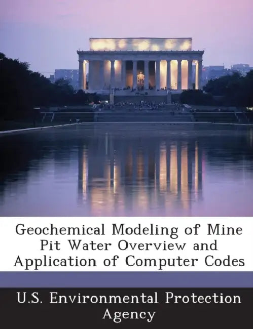 Geochemical Modeling of Mine Pit Water Overview and Application of Computer Codes by U S Environmental Protection Agency