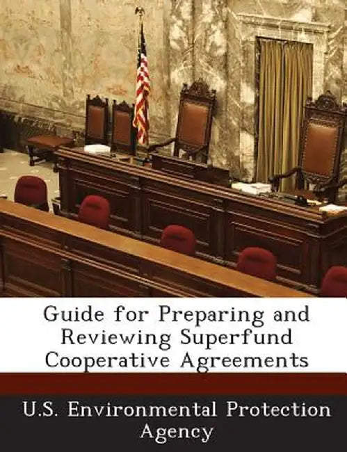 Guide for Preparing and Reviewing Superfund Cooperative Agreements by U S Environmental Protection Agency
