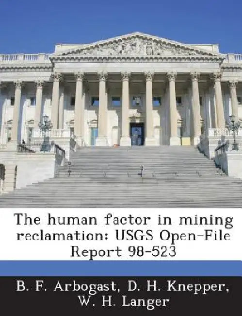 The human factor in mining reclamation: USGS Open-File Report 98-523 by B. F. Arbogast, D. H. Knepper, W. H. Langer
