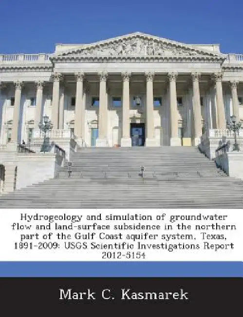 Hydrogeology and simulation of groundwater flow and land-surface subsidence in the northern part of the Gulf Coast aquifer system, Texas, 1891-2009: U by Mark C. Kasmarek