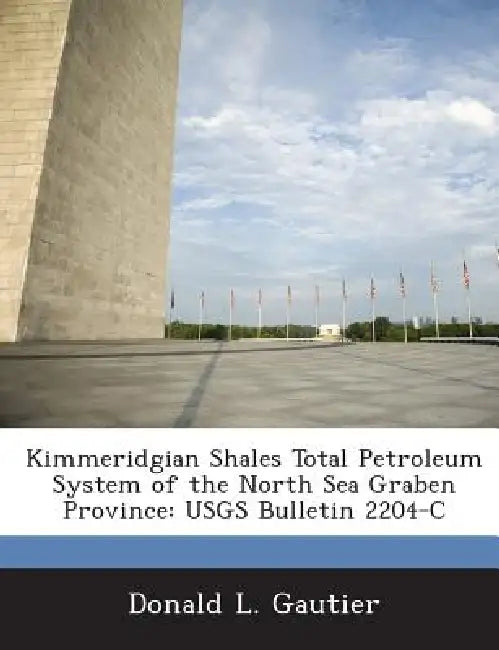 Kimmeridgian Shales Total Petroleum System of the North Sea Graben Province: Usgs Bulletin 2204-C by Donald L. Gautier