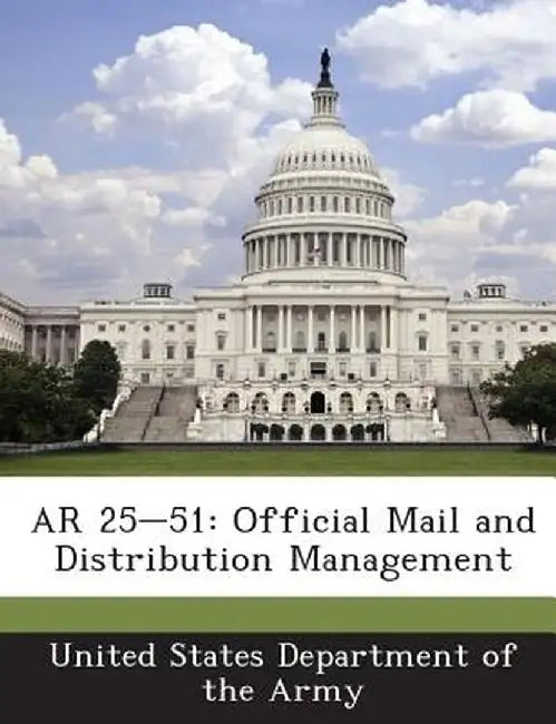 AR 25-51: Official Mail and Distribution Management by United States Department of the Army