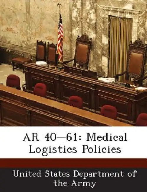 AR 40-61: Medical Logistics Policies by United States Department of the Army