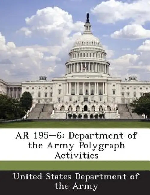 AR 195-6: Department of the Army Polygraph Activities by United States Department of the Army