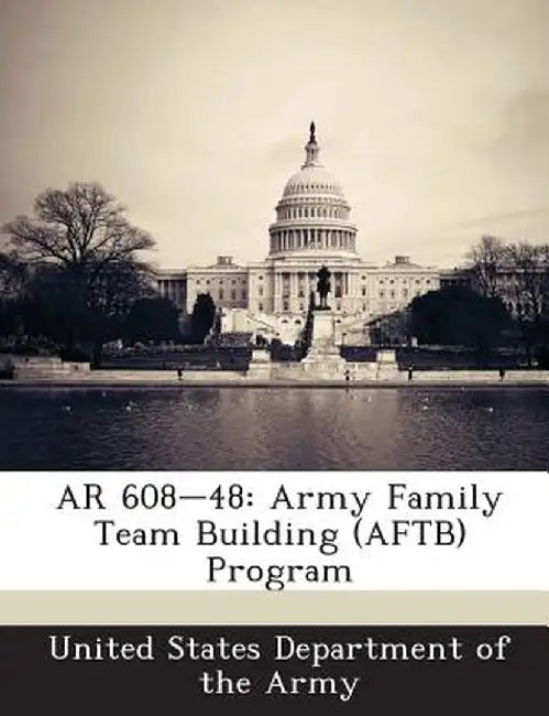 AR 608-48: Army Family Team Building (Aftb) Program by United States Department of the Army