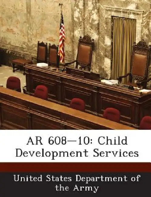 AR 608-10: Child Development Services by United States Department of the Army