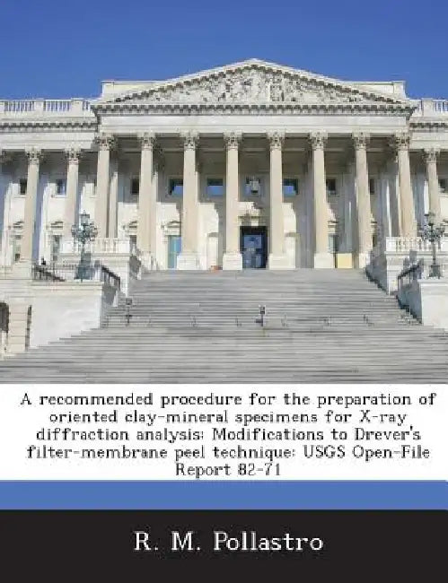 A recommended procedure for the preparation of oriented clay-mineral specimens for X-ray diffraction analysis: Modifications to Drever's filter-membra by R. M. Pollastro