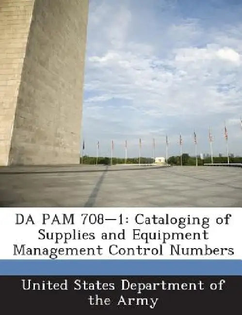 Da Pam 708-1: Cataloging of Supplies and Equipment Management Control Numbers by United States Department of the Army