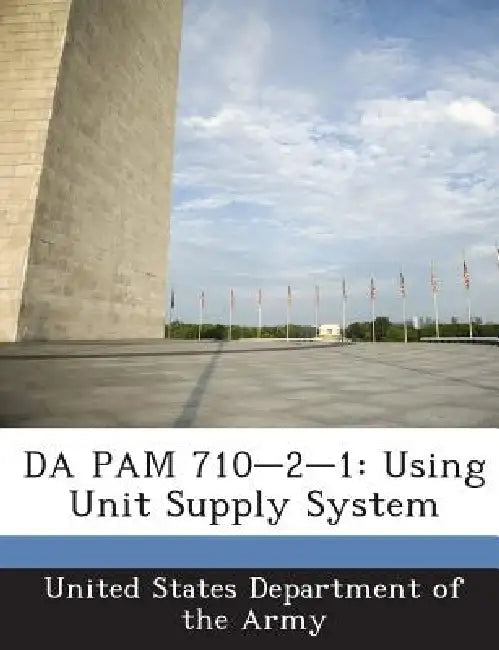 Da Pam 710-2-1: Using Unit Supply System by United States Department of the Army