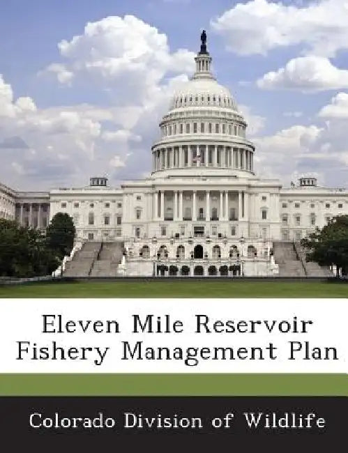 Eleven Mile Reservoir Fishery Management Plan by Colorado Division of Wildlife