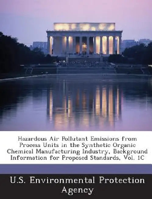 Hazardous Air Pollutant Emissions from Process Units in the Synthetic Organic Chemical Manufacturing Industry, Background Information for Proposed Sta by U S Environmental Protection Agency