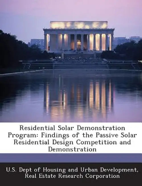 Residential Solar Demonstration Program: Findings of the Passive Solar Residential Design Competition and Demonstration by U. S. Dept of Housing and Urban Developm