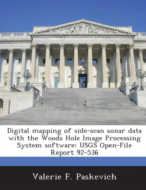 Digital Mapping of Side-Scan Sonar Data with the Woods Hole Image Processing System Software: Usgs Open-File Report 92-536 by Valerie F. Paskevich