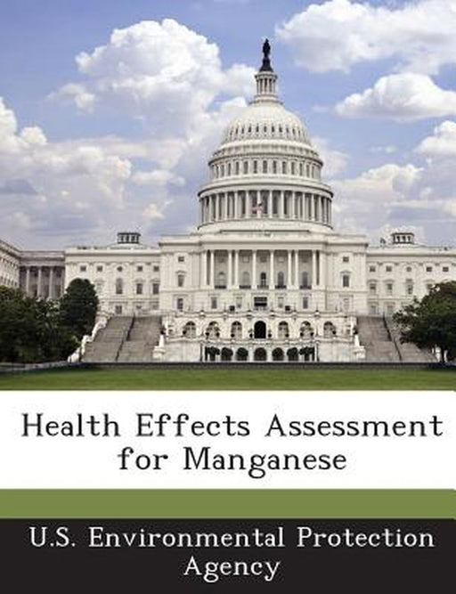 Health Effects Assessment for Manganese by U S Environmental Protection Agency
