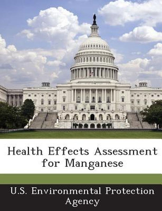 Health Effects Assessment for Manganese by U S Environmental Protection Agency