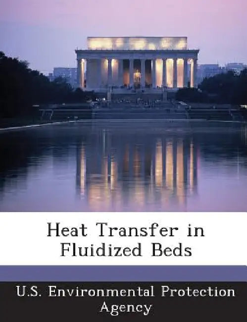 Heat Transfer in Fluidized Beds by U S Environmental Protection Agency