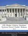 ICR Water Utility Database System Users' Guide, Release 1.1 by U S Environmental Protection Agency