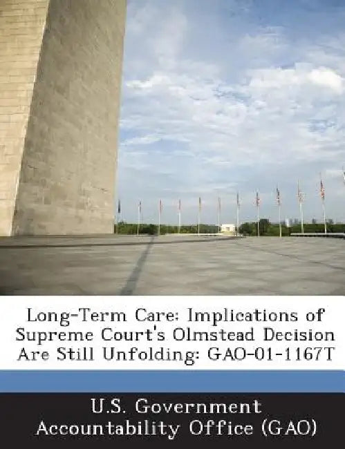 Long-Term Care: Implications of Supreme Court's Olmstead Decision Are Still Unfolding: GAO-01-1167T by U. S. Government Accountability Office (
