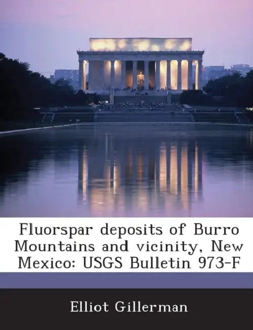 Fluorspar deposits of Burro Mountains and vicinity, New Mexico: USGS Bulletin 973-F by Elliot Gillerman