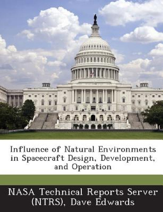 Influence of Natural Environments in Spacecraft Design, Development, and Operation by Nasa Technical Reports Server (Ntrs), Dave Edwards