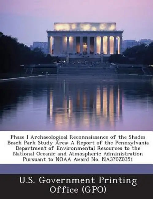 Phase I Archaeological Reconnaissance of the Shades Beach Park Study Area: A Report of the Pennsylvania Department of Environmental Resources to the N by U. S. Government Printing Office (Gpo)