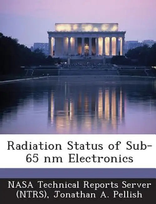 Radiation Status of Sub-65 NM Electronics by Jonathan a. Pellish