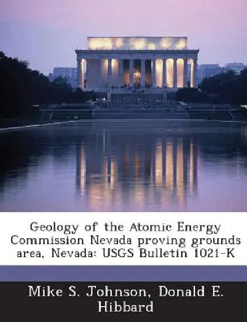 Geology of the Atomic Energy Commission Nevada proving grounds area, Nevada: USGS Bulletin 1021-K by Mike S. Johnson, Donald E. Hibbard