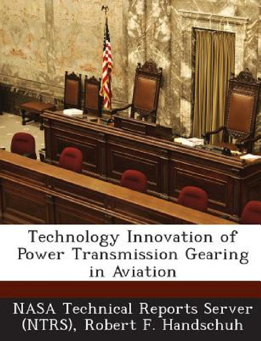 Technology Innovation of Power Transmission Gearing in Aviation by Nasa Technical Reports Server (Ntrs), Robert F. Handschuh