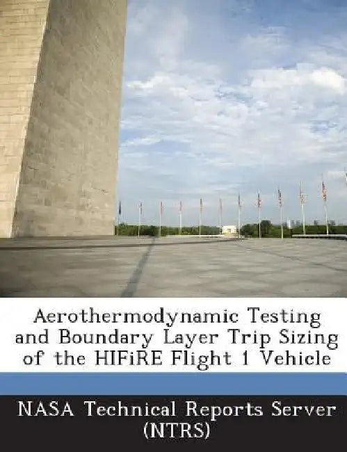 Aerothermodynamic Testing and Boundary Layer Trip Sizing of the HIFiRE Flight 1 Vehicle by Nasa Technical Reports Server (Ntrs)