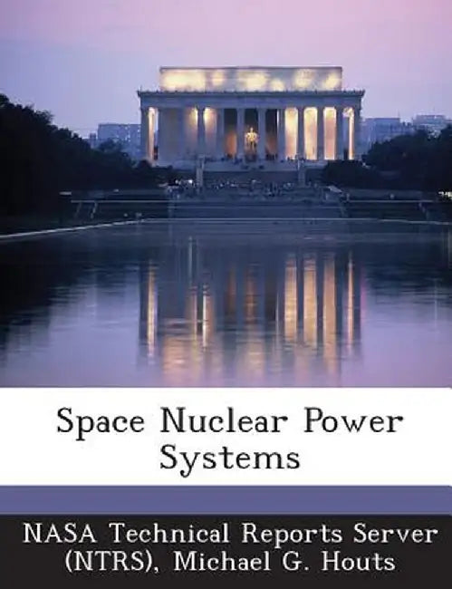 Space Nuclear Power Systems by Michael G. Houts