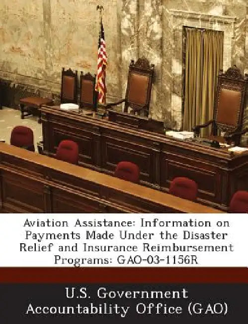 Aviation Assistance: Information on Payments Made Under the Disaster Relief and Insurance Reimbursement Programs: GAO-03-1156R by U. S. Government Accountability Office (