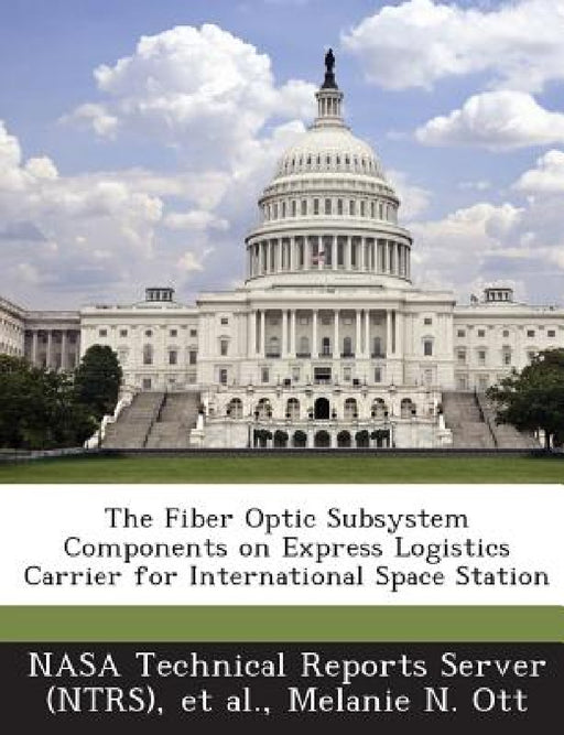 The Fiber Optic Subsystem Components on Express Logistics Carrier for International Space Station by Nasa Technical Reports Server (Ntrs), Et Al, Melanie N. Ott