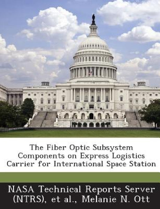 The Fiber Optic Subsystem Components on Express Logistics Carrier for International Space Station by Nasa Technical Reports Server (Ntrs), Et Al, Melanie N. Ott