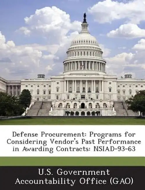 Defense Procurement: Programs for Considering Vendor's Past Performance in Awarding Contracts: Nsiad-93-63 by U. S. Government Accountability Office (