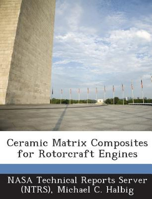 Ceramic Matrix Composites for Rotorcraft Engines by Nasa Technical Reports Server (Ntrs), Michael C. Halbig