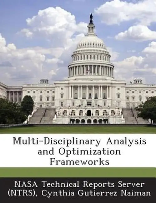 Multi-Disciplinary Analysis and Optimization Frameworks by Cynthia Gutierrez Naiman