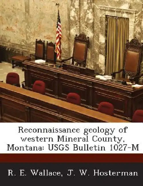 Reconnaissance Geology of Western Mineral County, Montana: Usgs Bulletin 1027-M by R. E. Wallace