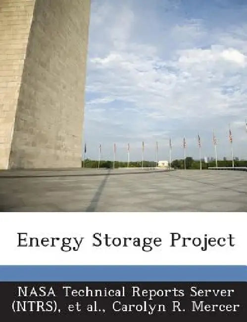 Energy Storage Project by Nasa Technical Reports Server (Ntrs), Et Al, Carolyn R. Mercer