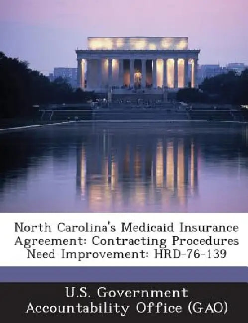 North Carolina's Medicaid Insurance Agreement: Contracting Procedures Need Improvement: HRD-76-139 by U. S. Government Accountability Office (