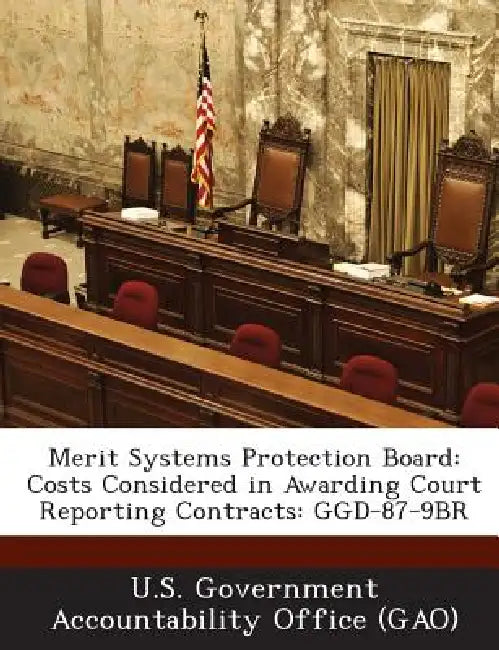 Merit Systems Protection Board: Costs Considered in Awarding Court Reporting Contracts: GGD-87-9BR by U. S. Government Accountability Office (