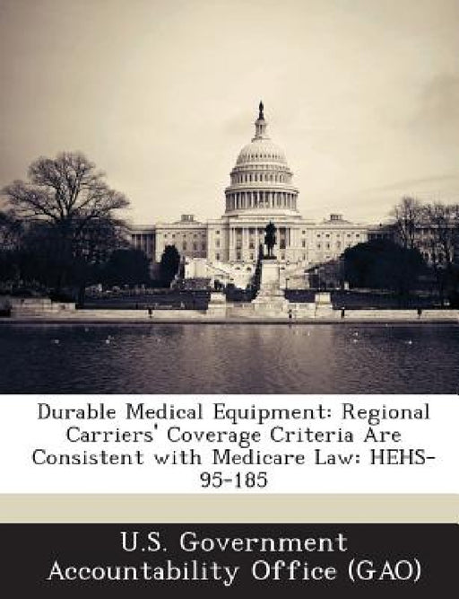 Durable Medical Equipment: Regional Carriers' Coverage Criteria Are Consistent with Medicare Law: HEHS-95-185 by U. S. Government Accountability Office (