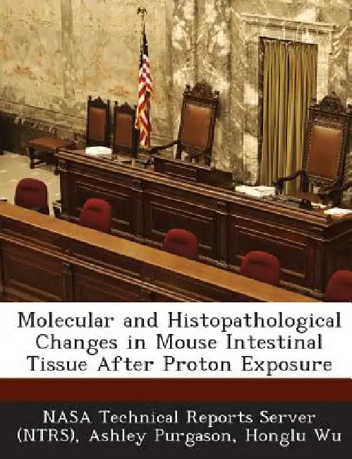 Molecular and Histopathological Changes in Mouse Intestinal Tissue After Proton Exposure by Nasa Technical Reports Server (Ntrs), Ashley Purgason, Honglu Wu