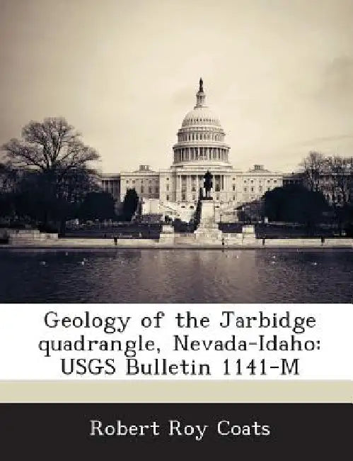 Geology of the Jarbidge quadrangle, Nevada-Idaho: USGS Bulletin 1141-M by Robert Roy Coats